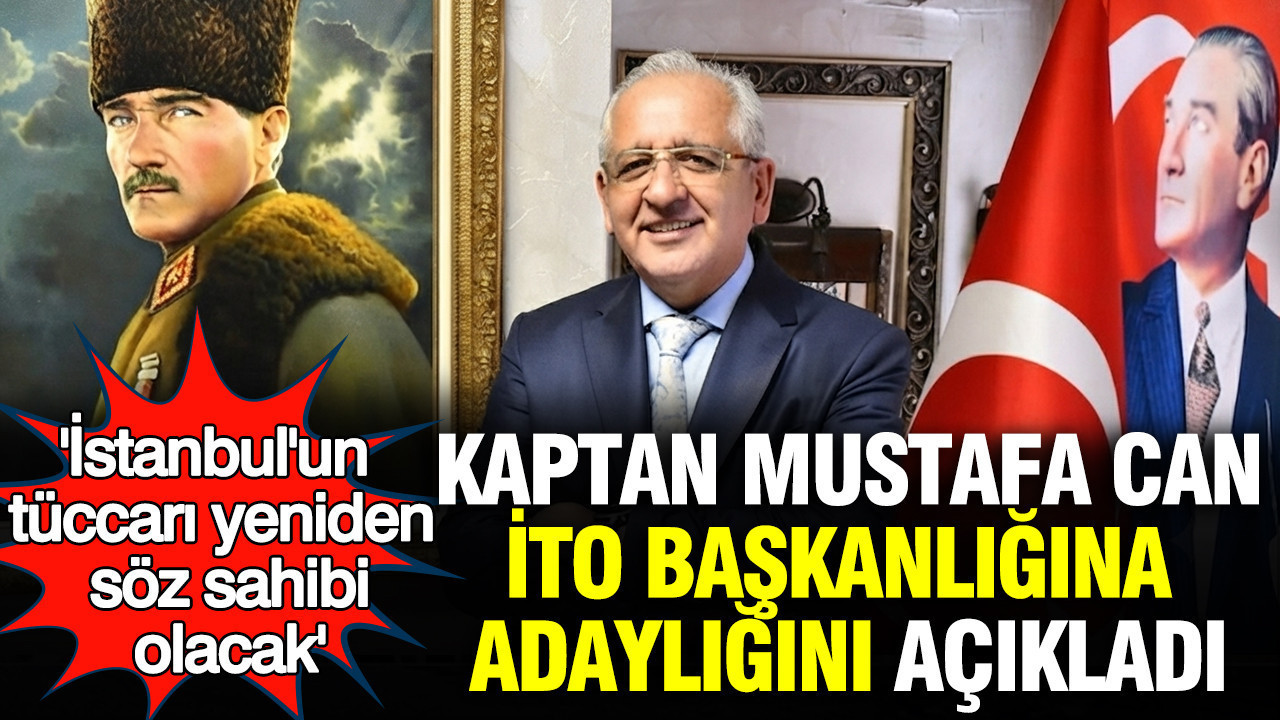 Kaptan mustafa can ito baskanligina adayligini acikladi istanbulun tuccari yeniden soz sahibi olacak jghRblVm